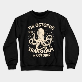 The octopus will transform in October Crewneck Sweatshirt